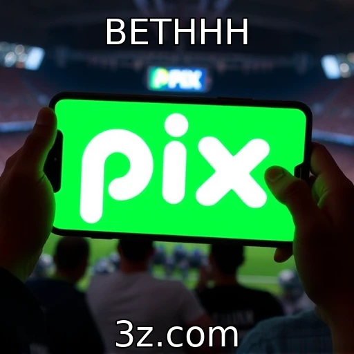 Como o Pix está transformando as apostas esportivas no Brasil - BETHHH